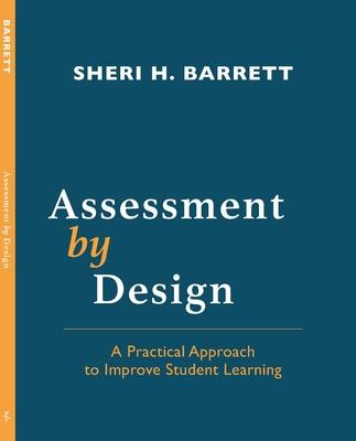 Assessment by Design: A Practical Approach to Improve Student Learning