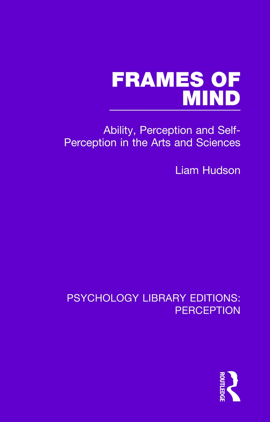 Frames of Mind: Ability, Perception and Self-Perception in the Arts and Sciences