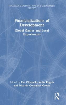 Financializations of Development: Global Games and Local Experiments