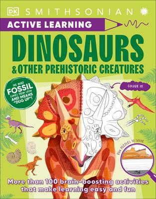 Active Learning Dinosaurs: Explore the Prehistoric Creatures with Over 100 Great Activities and Puzzles