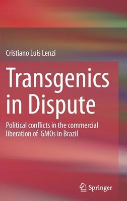 Transgenics in Dispute: Political Conflicts in the Commercial Liberation of Gmos in Brazil