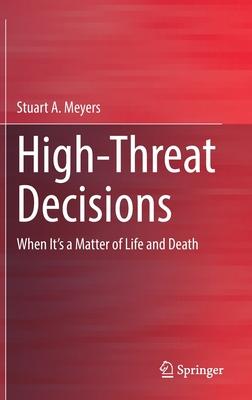 High-Threat Decisions: When It’s a Matter of Life and Death