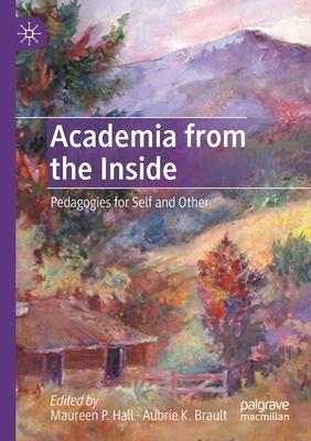 Academia from the Inside: Pedagogies for Self and Other