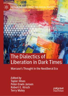 The Dialectics of Liberation in Dark Times: Marcuse’s Thought in the Neoliberal Era