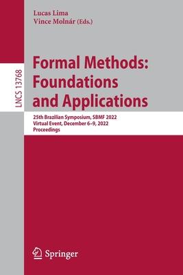 Formal Methods: Foundations and Applications: 25th Brazilian Symposium, Sbmf 2022, Virtual Event, December 6-9, 2022, Proceedings