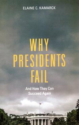 Why Presidents Fail and How They Can Succeed Again