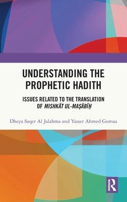 Understanding the Prophetic Hadith: Issues Related to the Translation of Mishkāt Ul-Maṣābīḥ