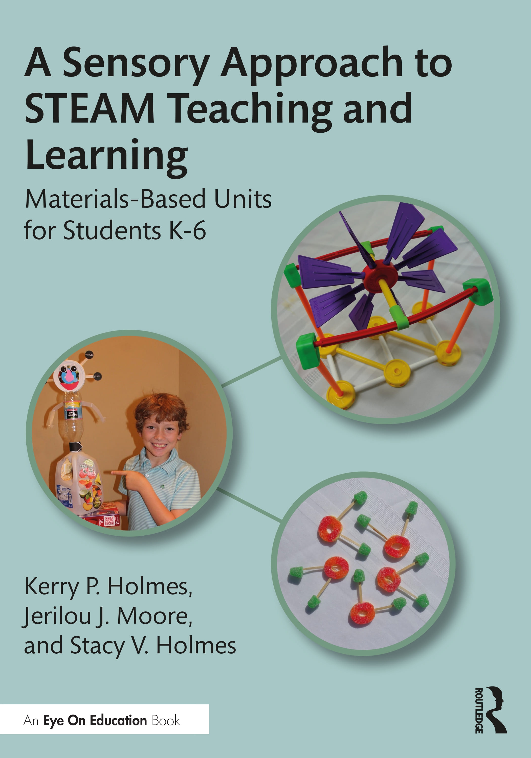 A Sensory Approach to K-6 Steam Integration: Creative Materials-Based Units for Teachers