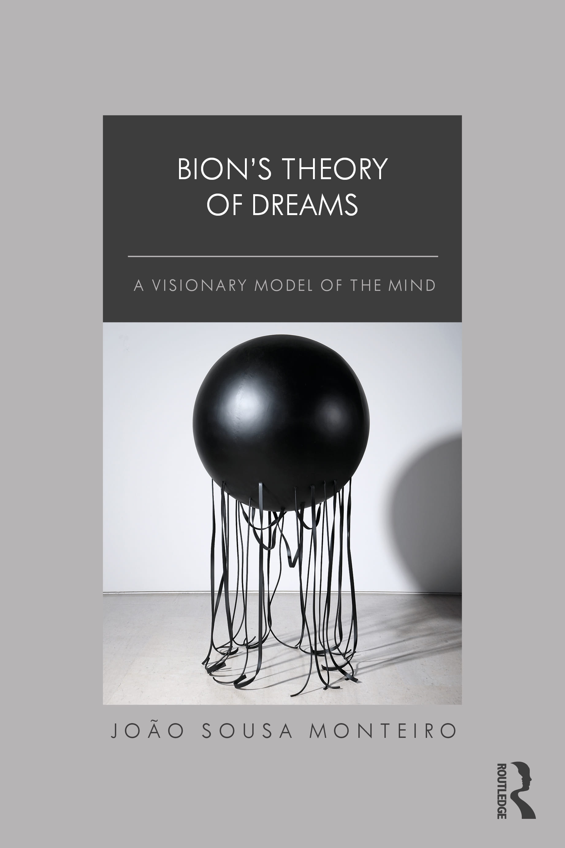 Bion’s Theory of Dreams: A Visionary Model of the Mind