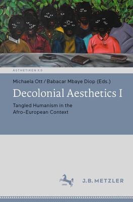 Decolonial Aesthetics I: Tangled Humanism in the Afro-European Context