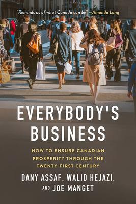 Everybody’s Business: A New Agenda for Canadian Prosperity in the Twenty-First Century