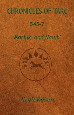 Chronicles of Tarc 545-7: Marluk’ and Naluk’