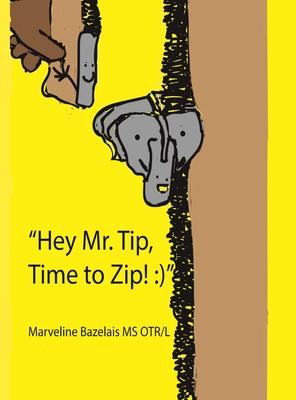 Hey Mr. Tip! Time to Zip!