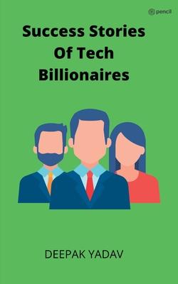 success stories of tech billionaires