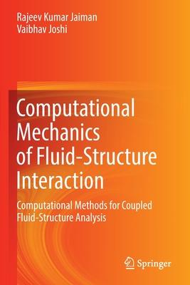 Computational Mechanics of Fluid-Structure Interaction: Computational Methods for Coupled Fluid-Structure Analysis