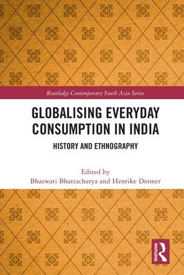 Globalising Everyday Consumption in India: History and Ethnography