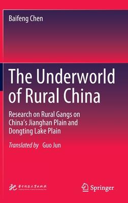 The Underworld of Rural China: Research on Rural Gangs on China’s Jianghan Plain and Dongting Lake Plain