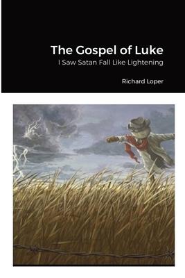 The Gospel of Luke: I Saw Satan Fall Like Lightening