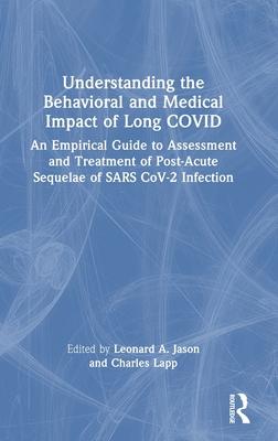 Understanding the Behavioral and Medical Impact of Long Covid: An Empirical Guide to Assessment and Treatment of Post-Acute Sequelae of Sars Cov-2 Inf