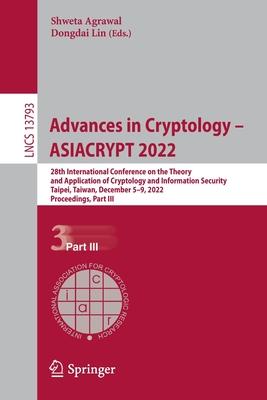 Advances in Cryptology - Asiacrypt 2022: 28th International Conference on the Theory and Application of Cryptology and Information Security, Taipei, T