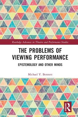 The Problems of Viewing Performance: Epistemology and Other Minds