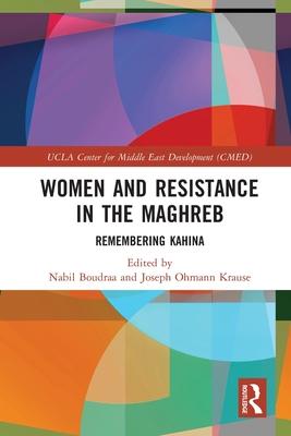 Women and Resistance in the Maghreb: Remembering Kahina