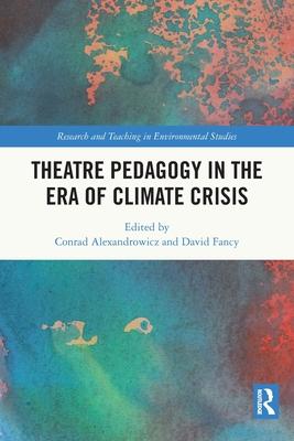 Theatre Pedagogy in the Era of Climate Crisis