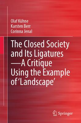 The Closed Society and Its Ligatures - A Critique Using the Example of ’Landscape’