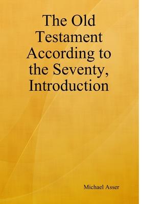 The Old Testament According to the Seventy, Introduction