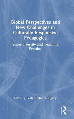 Global Perspectives and New Challenges in Culturally Responsive Pedagogies: Super-Diversity and Teaching Practice