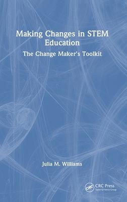 Making Changes in Stem Education: The Change Maker’s Toolkit