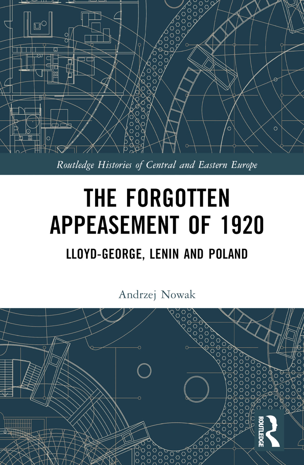 The Forgotten Appeasement of 1920: Lloyd-George, Lenin and Poland
