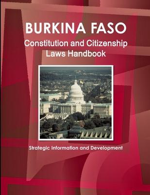 Burkina Faso Constitution and Citizenship Laws Handbook: Strategic Information and Development