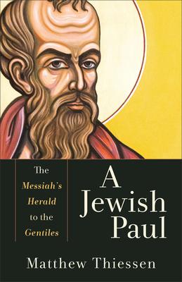 A Jewish Paul: The Messiah’s Herald to the Gentiles