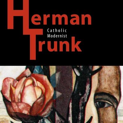 Herman Trunk: Catholic Modernist