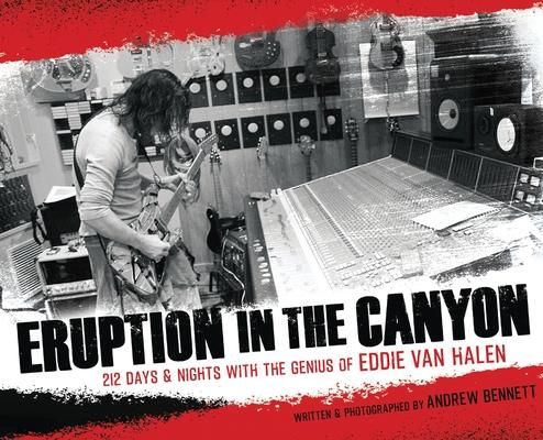 Eruption In The Canyon: 212 Days and Nights with the Genius of Eddie Van Halen