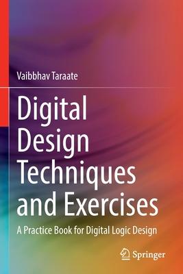 Digital Design Techniques and Exercises: A Practice Book for Digital Logic Design