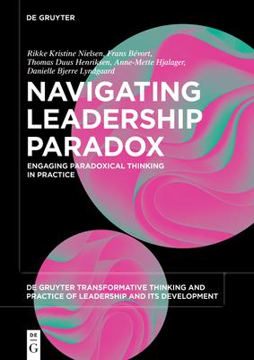 Navigating Leadership Paradox: Engaging Paradoxical Thinking in Practice