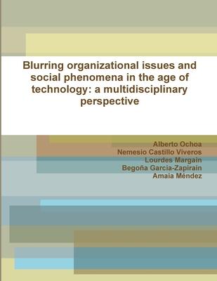 Blurring organizational issues and social phenomena in the age of technology: a multidisciplinary perspective