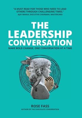 THE LEADERSHIP CONVERSATION - Making bold change, one conversation at a time