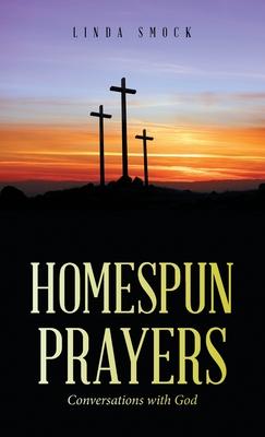 Homespun Prayers: Conversations with God