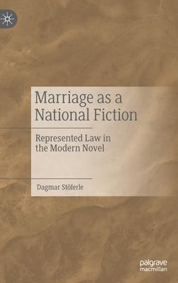 Marriage as a National Fiction: Represented Law in the Modern Novel