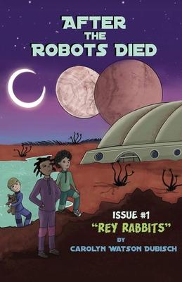 After The Robots Died, Issue #1: Rey Rabbits