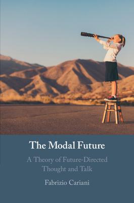 The Modal Future: A Theory of Future-Directed Thought and Talk