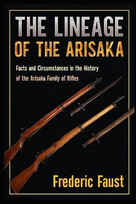 The Lineage of the Arisaka: Facts and Circumstance in the History of the Arisaka Family of Rifles