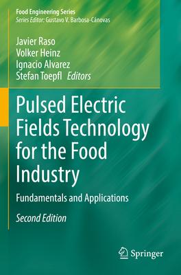 Pulsed Electric Fields Technology for the Food Industry: Fundamentals and Applications