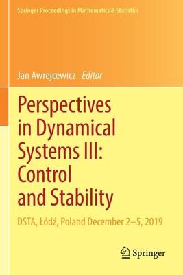 Perspectives in Dynamical Systems III: Control and Stability: Dsta, Lódź, Poland December 2-5, 2019