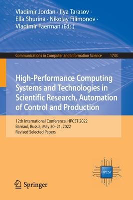 High-Performance Computing Systems and Technologies in Scientific Research, Automation of Control and Production: 12th International Conference, Hpcst