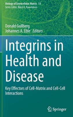 Integrins in Health and Disease: Key Effectors of Cell-Matrix and Cell-Cell Interactions