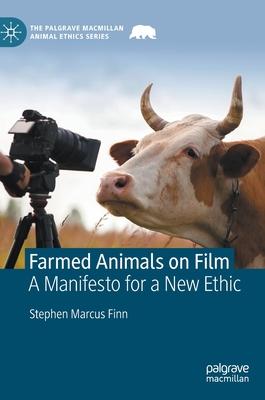 Farmed Animals on Film: A Manifesto for a New Ethic